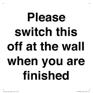 Please switch this off at the wall when you are finished